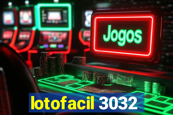 lotofacil 3032